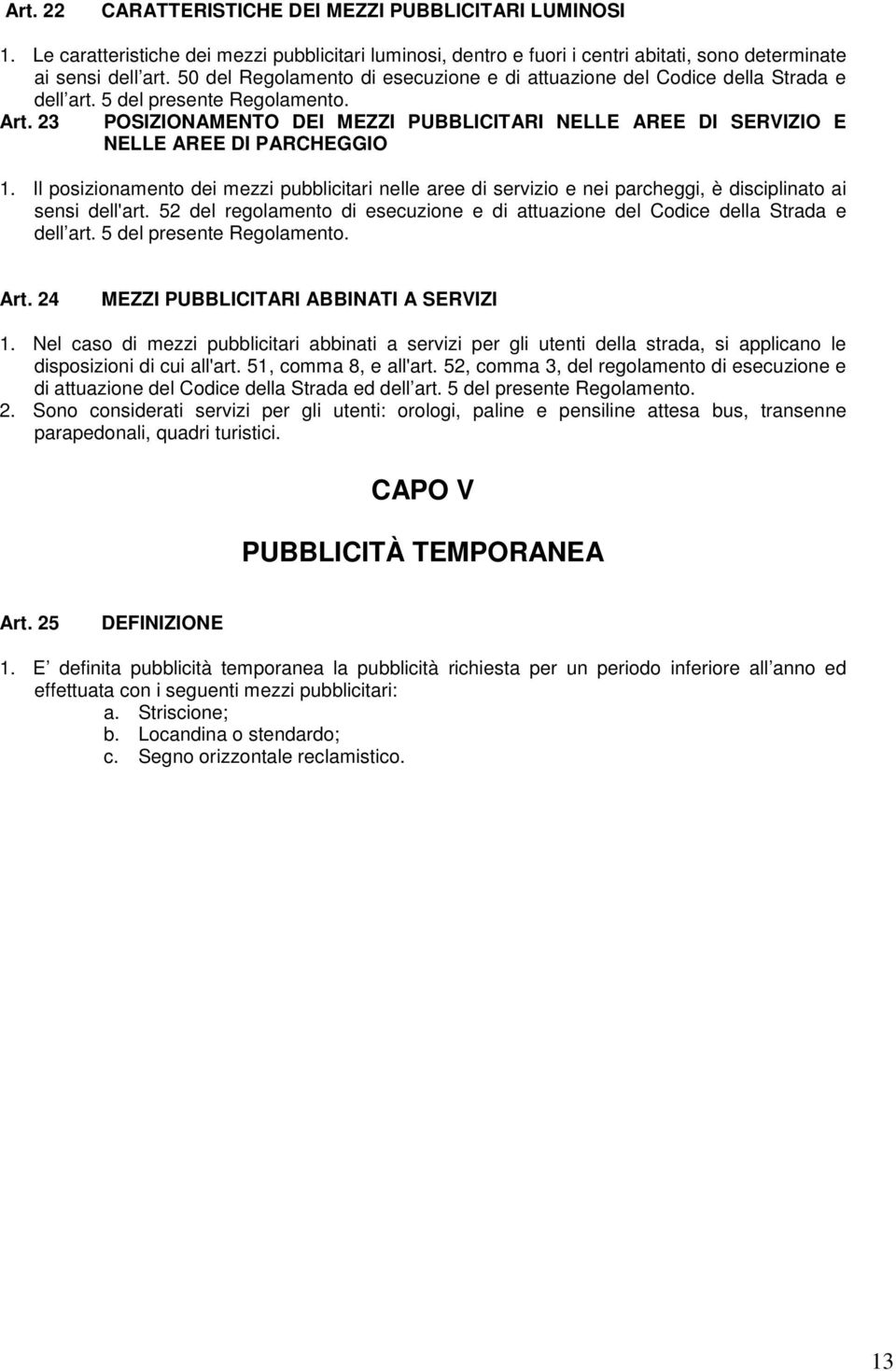 23 POSIZIONAMENTO DEI MEZZI PUBBLICITARI NELLE AREE DI SERVIZIO E NELLE AREE DI PARCHEGGIO 1.