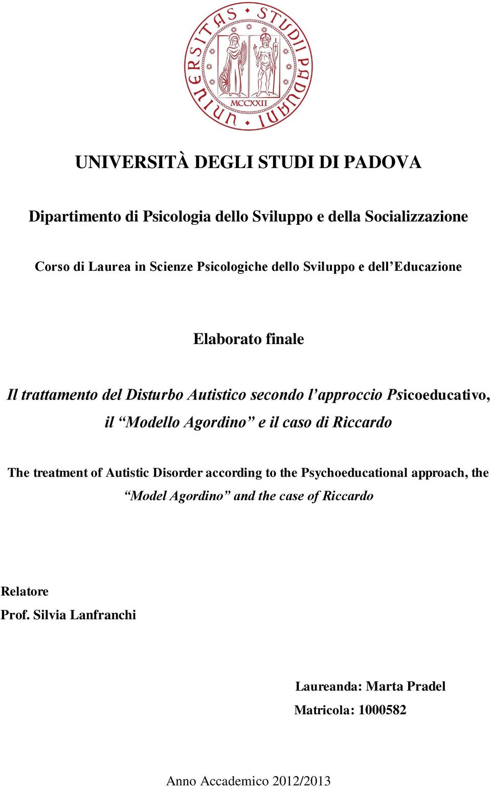 Psicoeducativo, il Modello Agordino e il caso di Riccardo The treatment of Autistic Disorder according to the Psychoeducational
