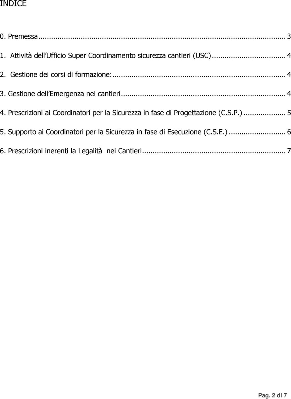 Prescrizioni ai Coordinatori per la Sicurezza in fase di Progettazione (C.S.P.)... 5 5.