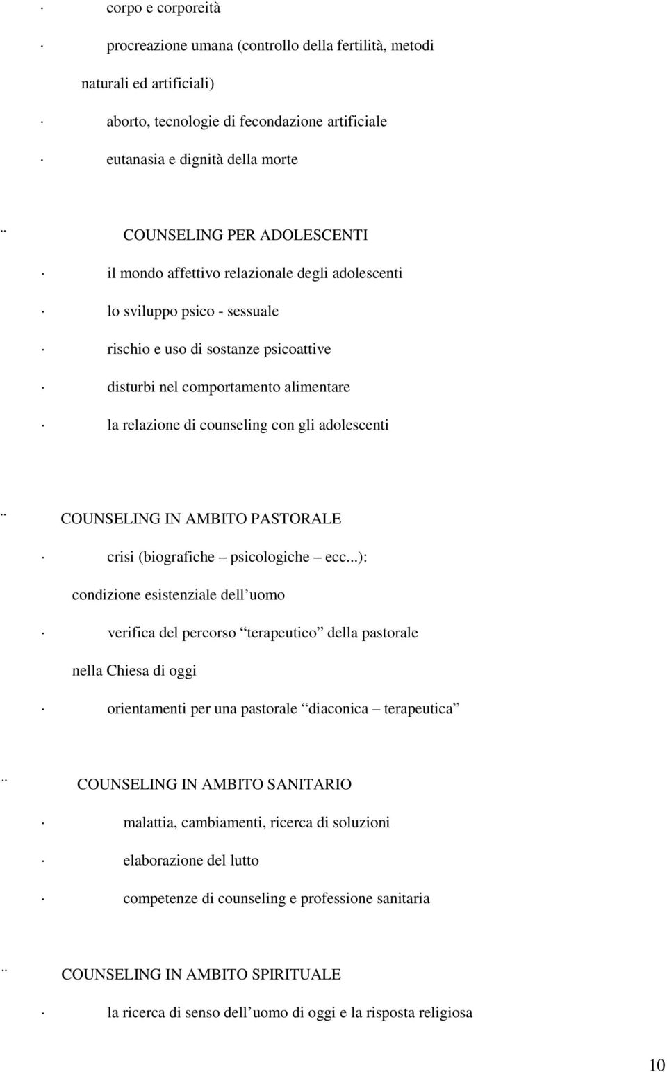 gli adolescenti COUNSELING IN AMBITO PASTORALE crisi (biografiche psicologiche ecc.