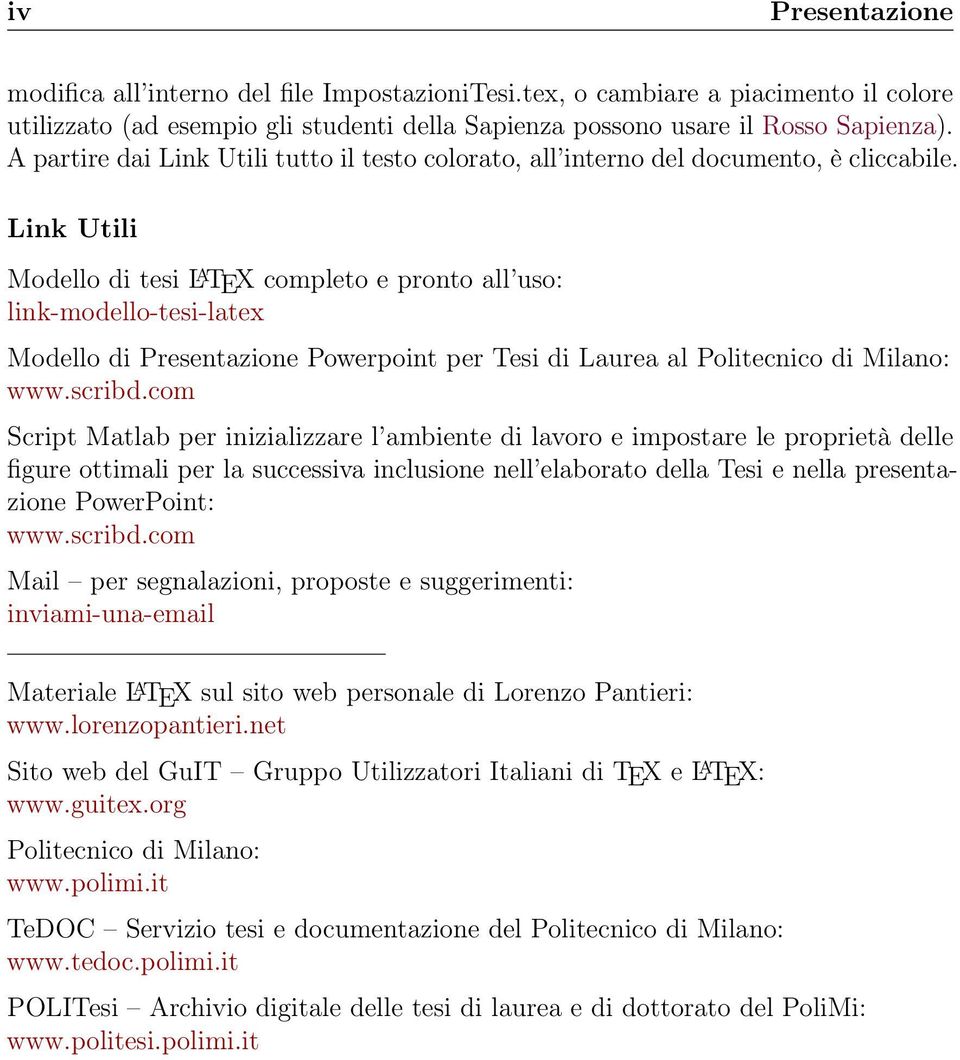 Link Utili Modello di tesi L A TEX completo e pronto all uso: link-modello-tesi-latex Modello di Presentazione Powerpoint per Tesi di Laurea al Politecnico di Milano: www.scribd.
