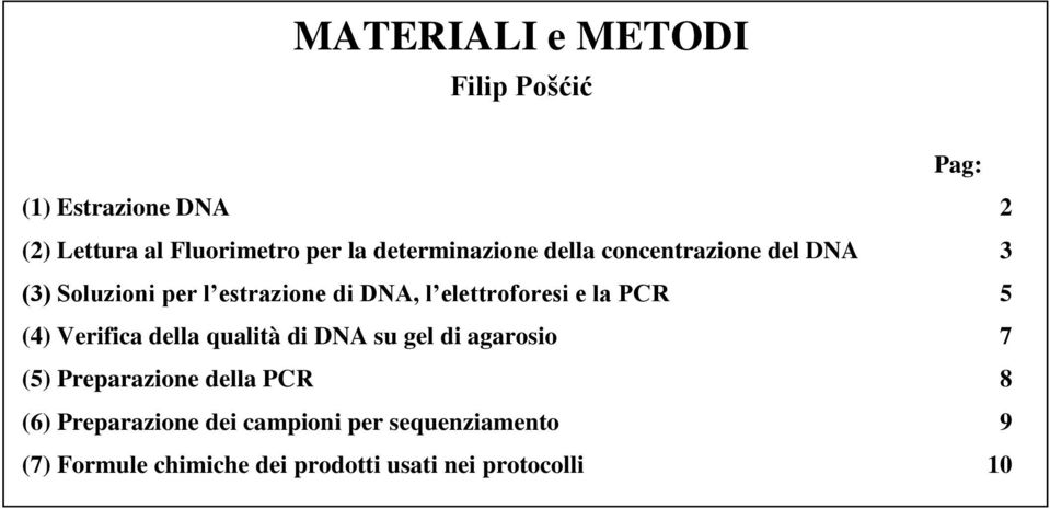(4) Verifica della qualità di DA su gel di agarosio 7 (5) Preparazione della PCR 8 (6)