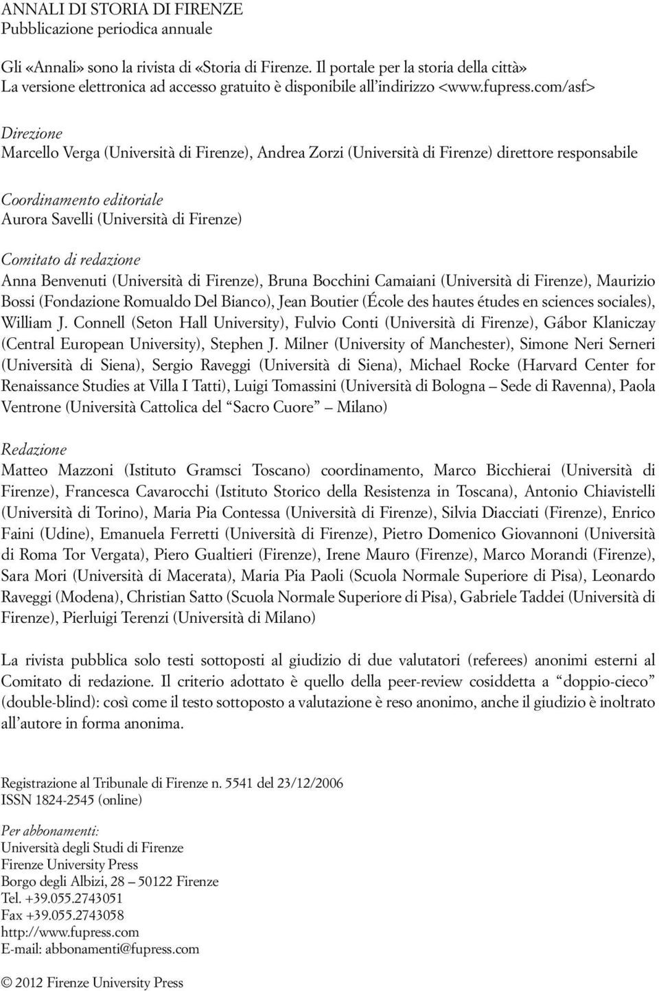 com/asf> Direzione Marcello Verga (Università di Firenze), Andrea Zorzi (Università di Firenze) direttore responsabile Coordinamento editoriale Aurora Savelli (Università di Firenze) Comitato di