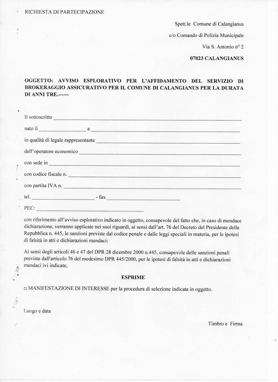 II sottoscritto nato il in qualità di legale rappresentante dell'operatore economico con sede in con codice fiscale n. con partita IVA n. _ tei.