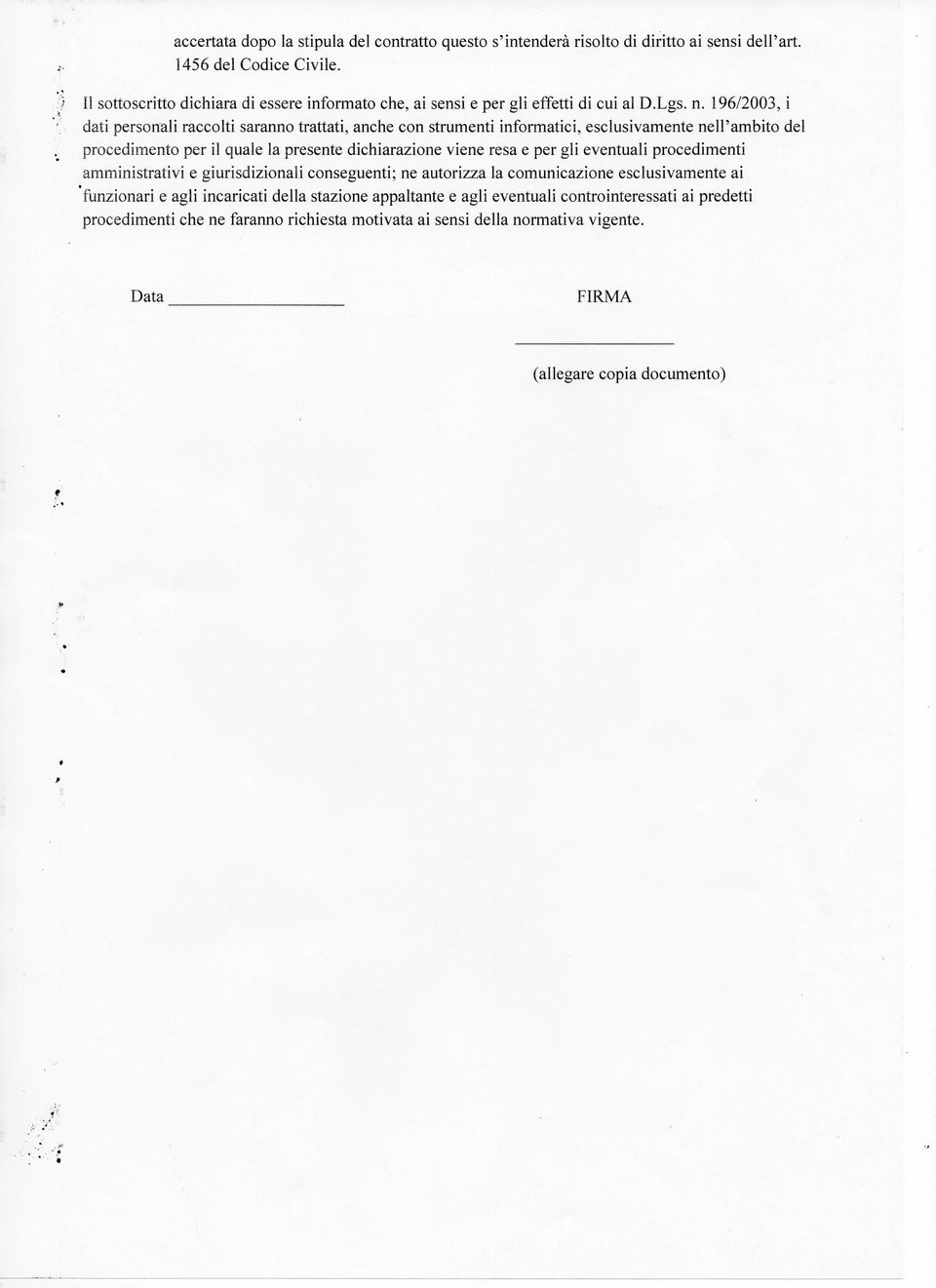 196/2003, i dati personali raccolti saranno trattati, anche con strumenti informatici, esclusivamente nell'ambito del procedimento per il quale la presente dichiarazione viene resa e per