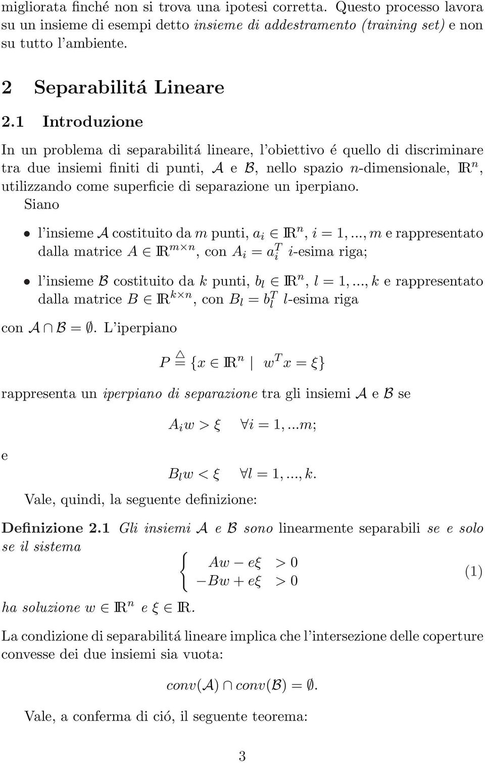 separazione un iperpiano. Siano l insieme A costituito da m punti, a i IR n, i = 1,.