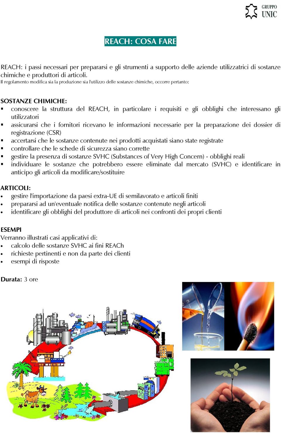 interessano gli utilizzatori assicurarsi che i fornitori ricevano le informazioni necessarie per la preparazione dei dossier di registrazione (CSR) accertarsi che le sostanze contenute nei prodotti