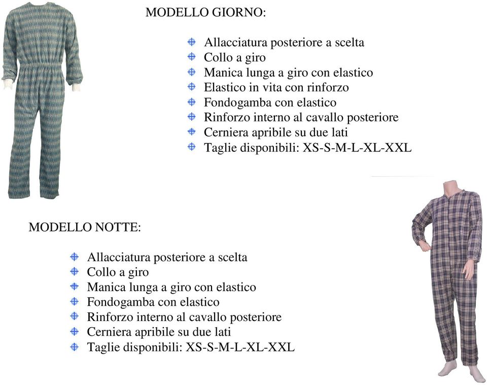 disponibili: XS-S-M-L-XL-XXL MODELLO NOTTE: Allacciatura posteriore a scelta Collo a giro Manica lunga a giro con