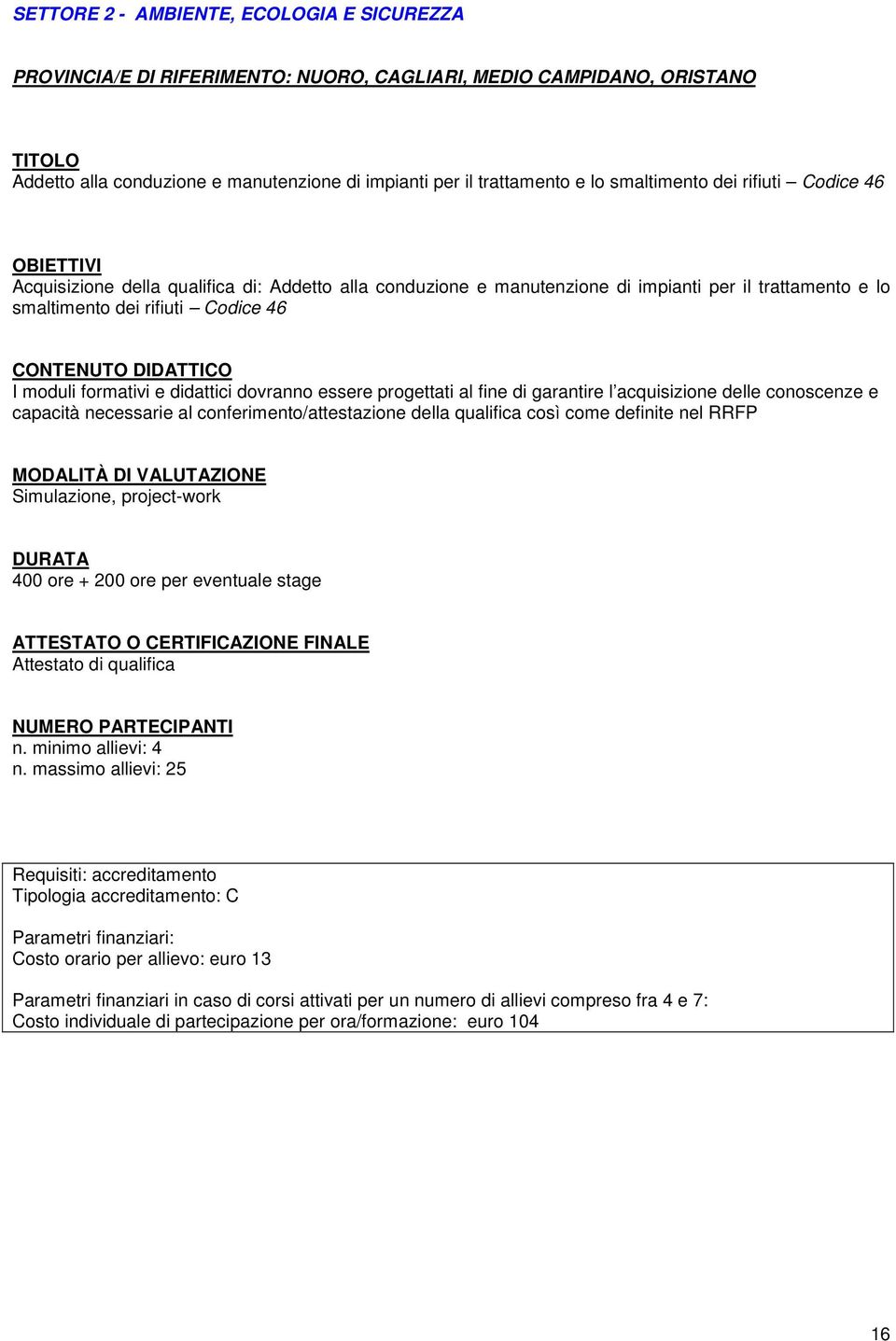 Codice 46 Acquisizione della qualifica di: Addetto alla conduzione e manutenzione di impianti per il