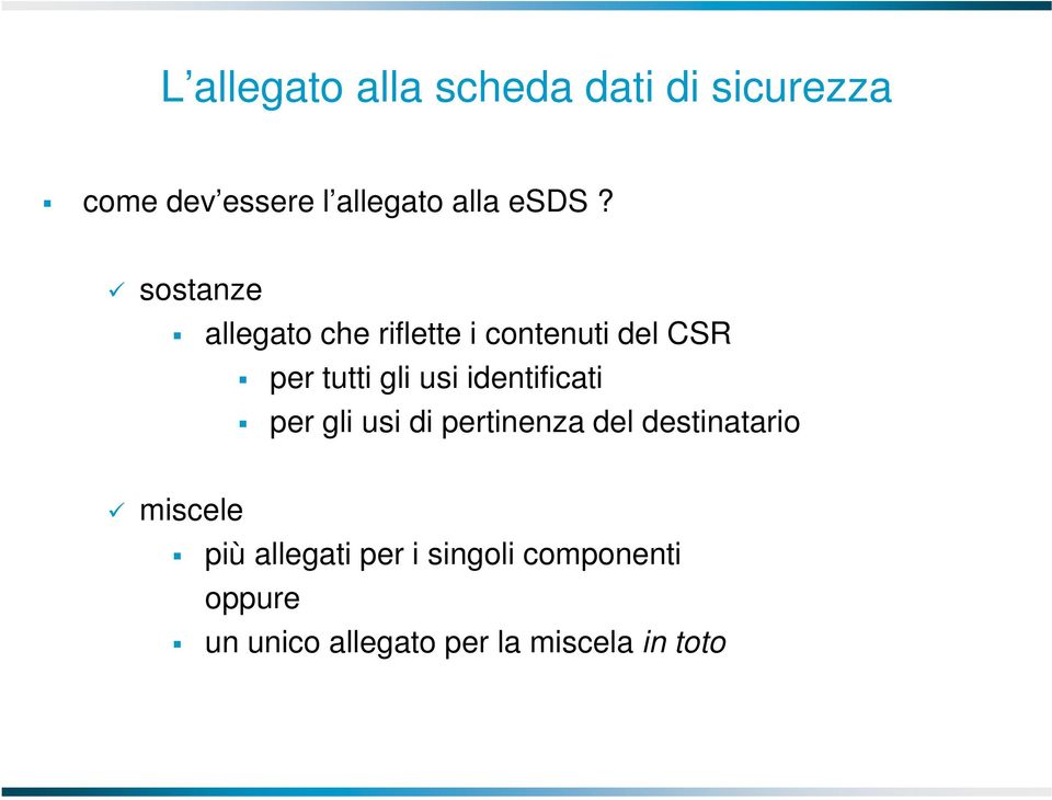 identificati per gli usi di pertinenza del destinatario miscele più