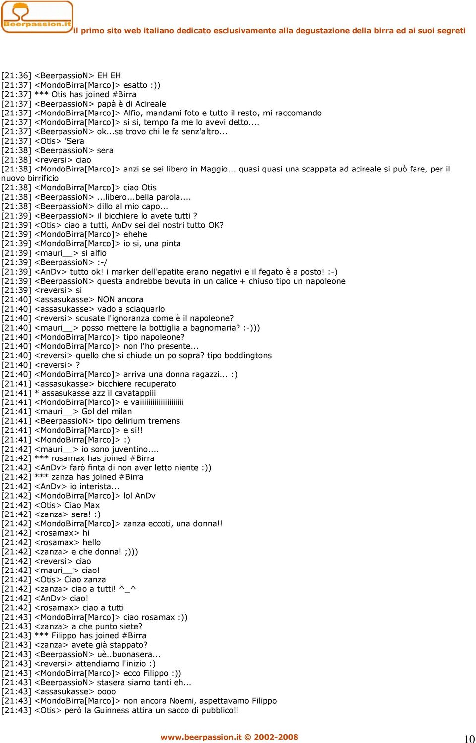 .. [21:37] <Otis> 'Sera [21:38] <BeerpassioN> sera [21:38] <reversi> ciao [21:38] <MondoBirra[Marco]> anzi se sei libero in Maggio.