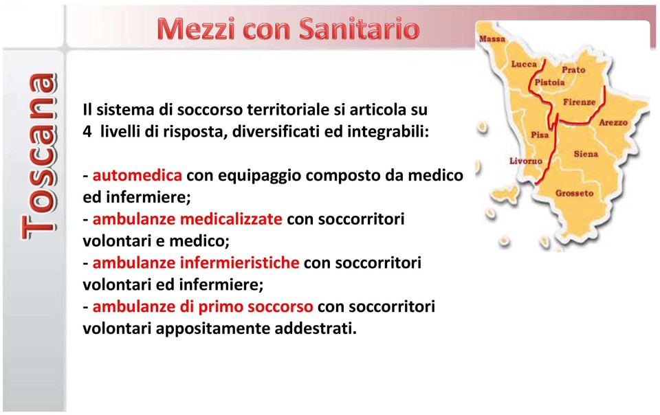 medicalizzate con soccorritori volontari e medico; -ambulanze infermieristiche con