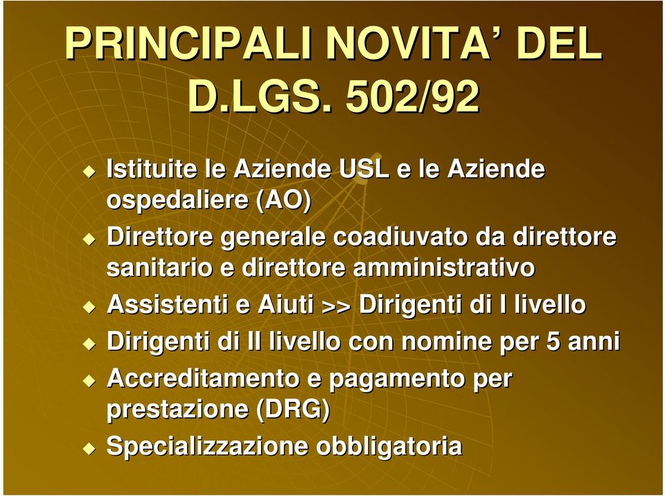 coadiuvato da direttore sanitario e direttore amministrativo Assistenti e Aiuti >>