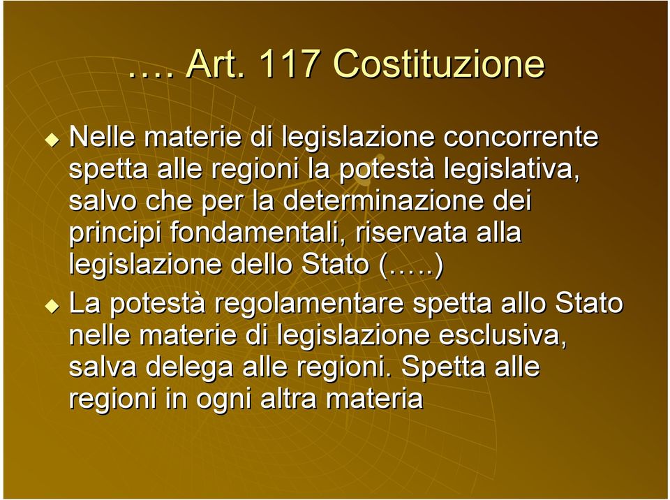 legislativa, salvo che per la determinazione dei principi fondamentali, riservata alla