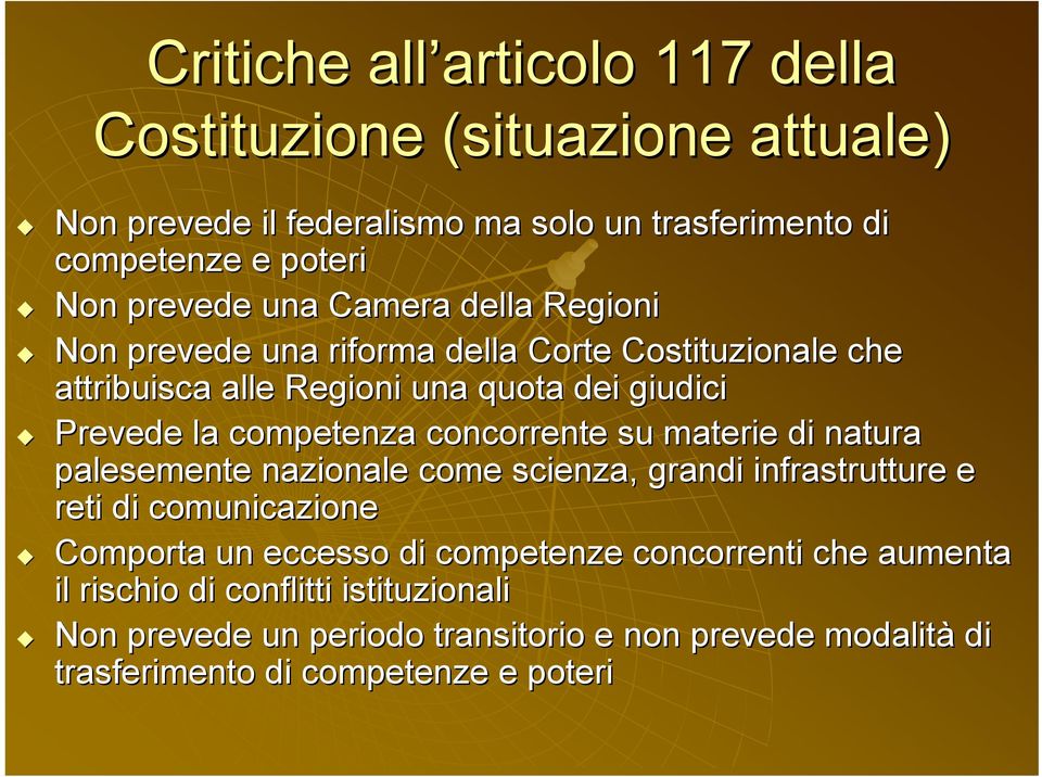 competenza concorrente su materie di natura palesemente nazionale come scienza, grandi infrastrutture e reti di comunicazione Comporta un eccesso di