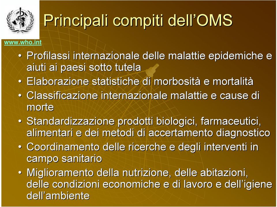 statistiche di morbosità e mortalità Classificazione internazionale malattie e cause di morte Standardizzazione prodotti