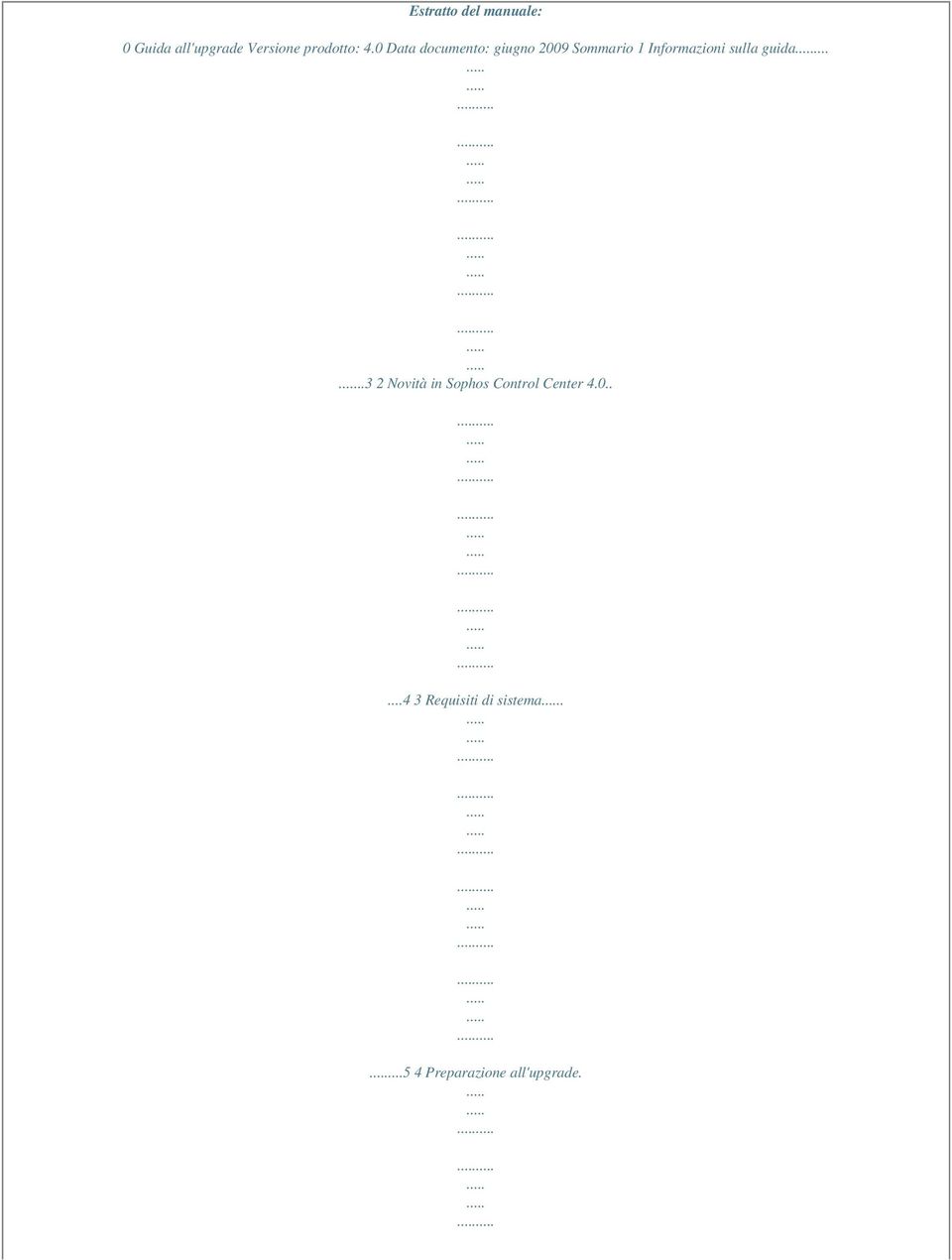 0 Data documento: giugno 2009 Sommario 1 Informazioni