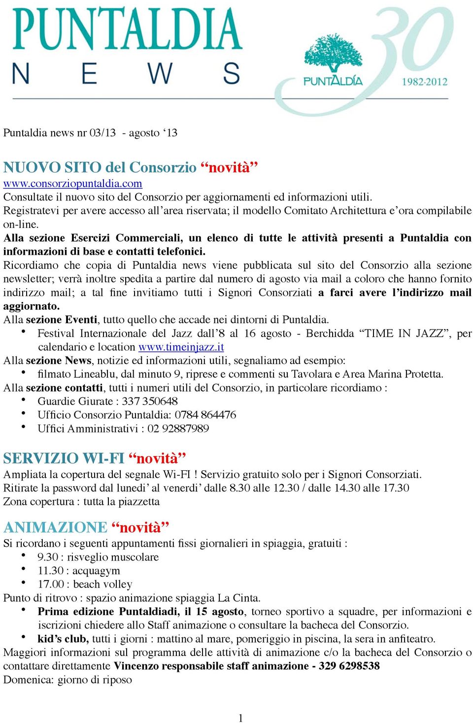 Alla sezione Esercizi Commerciali, un elenco di tutte le attività presenti a Puntaldia con informazioni di base e contatti telefonici.