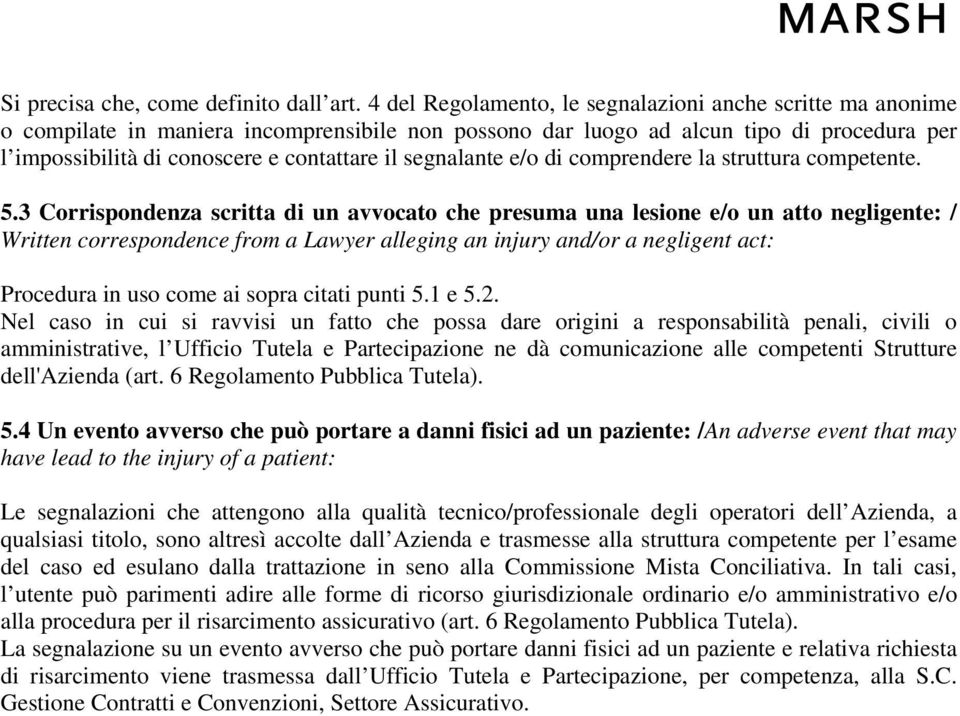 segnalante e/o di comprendere la struttura competente. 5.