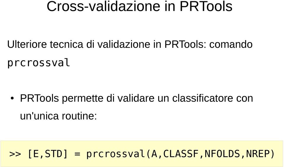 permette di validare un classificatore con un'unica