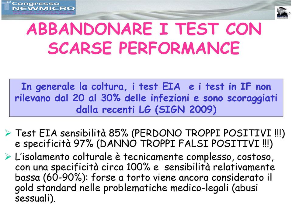 !!) e specificità 97% (DANNO TROPPI FALSI POSITIVI!