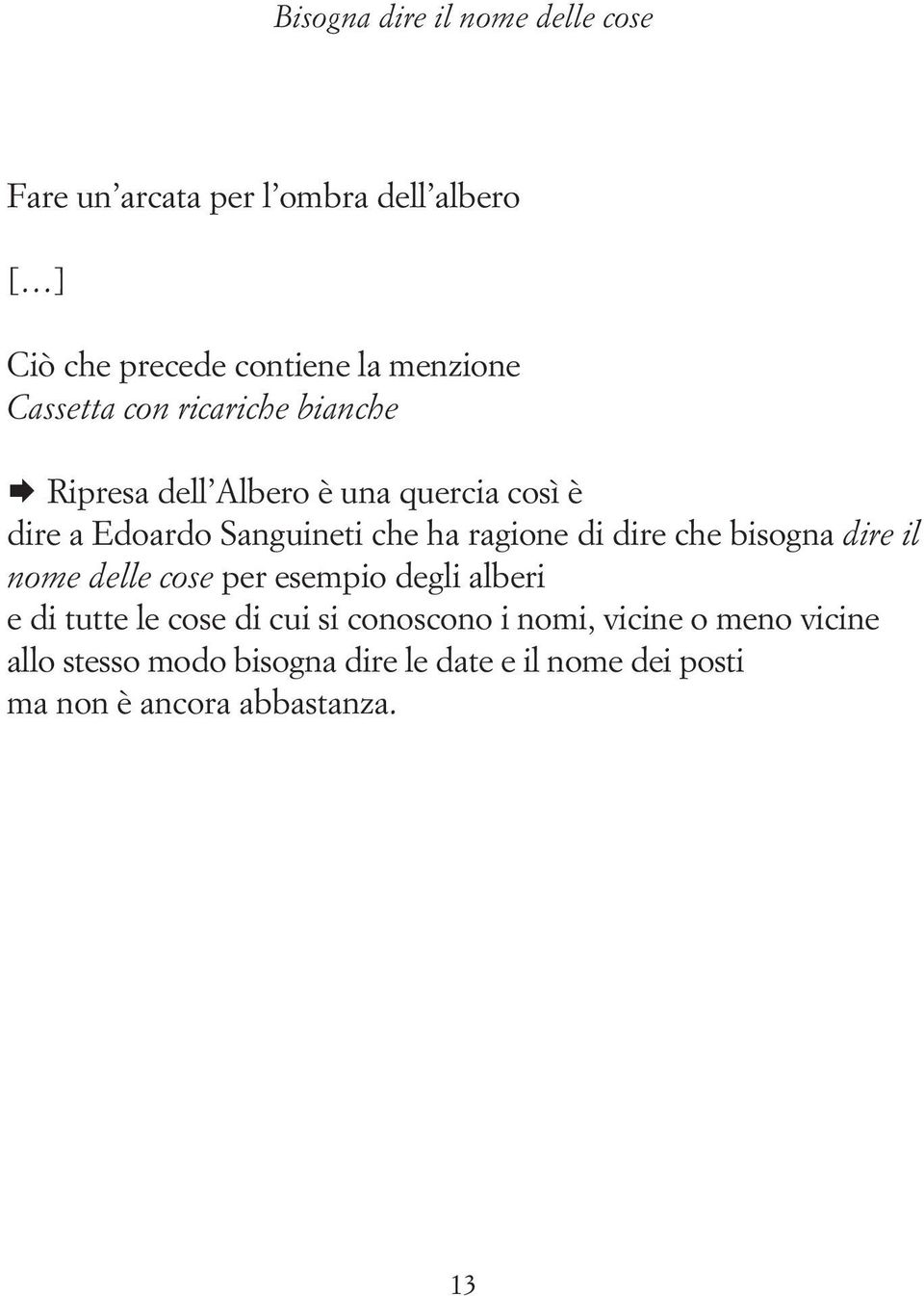 di dire che bisogna dire il nome delle cose per esempio degli alberi e di tutte le cose di cui si conoscono i