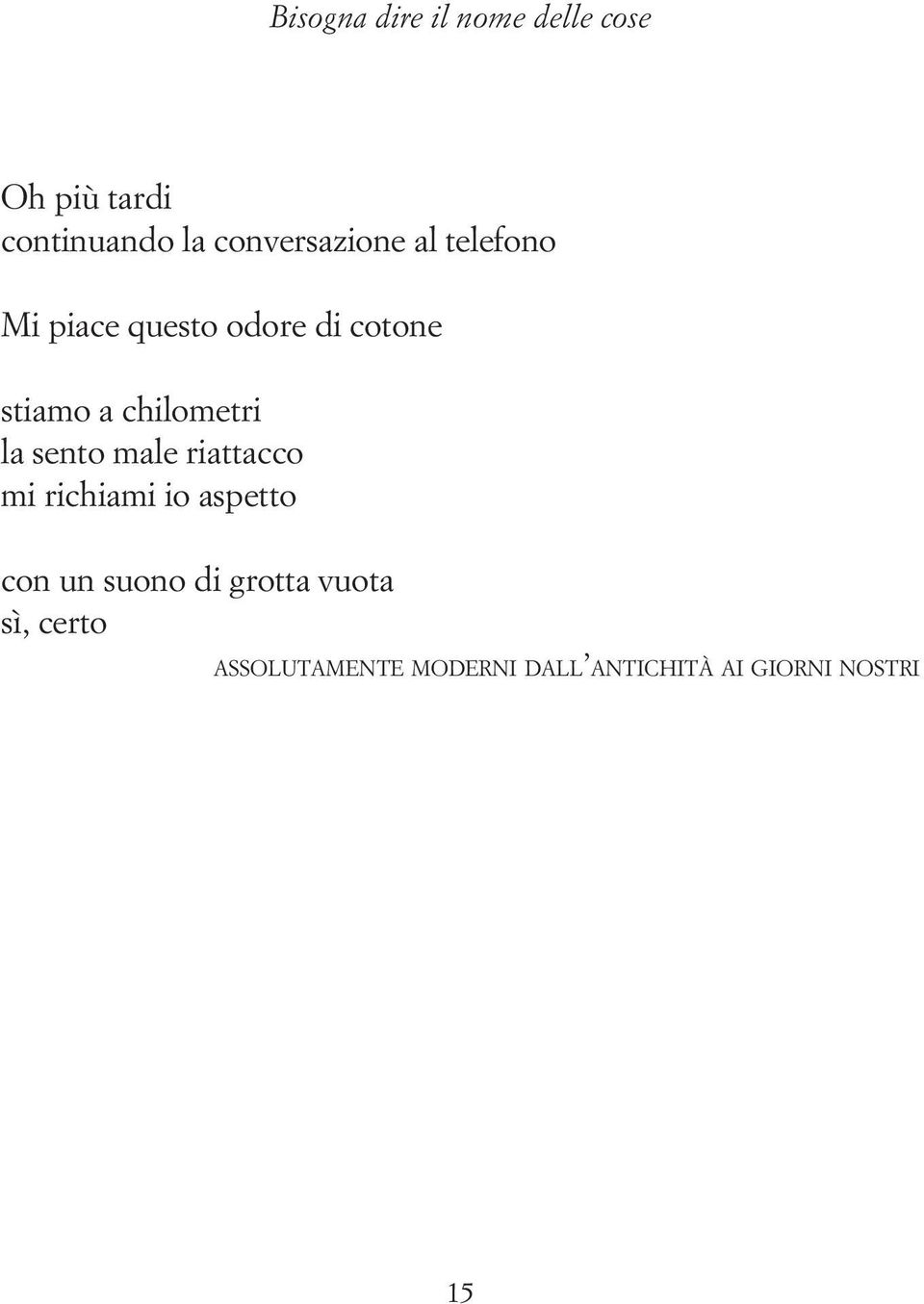 chilometri la sento male riattacco mi richiami io aspetto con un