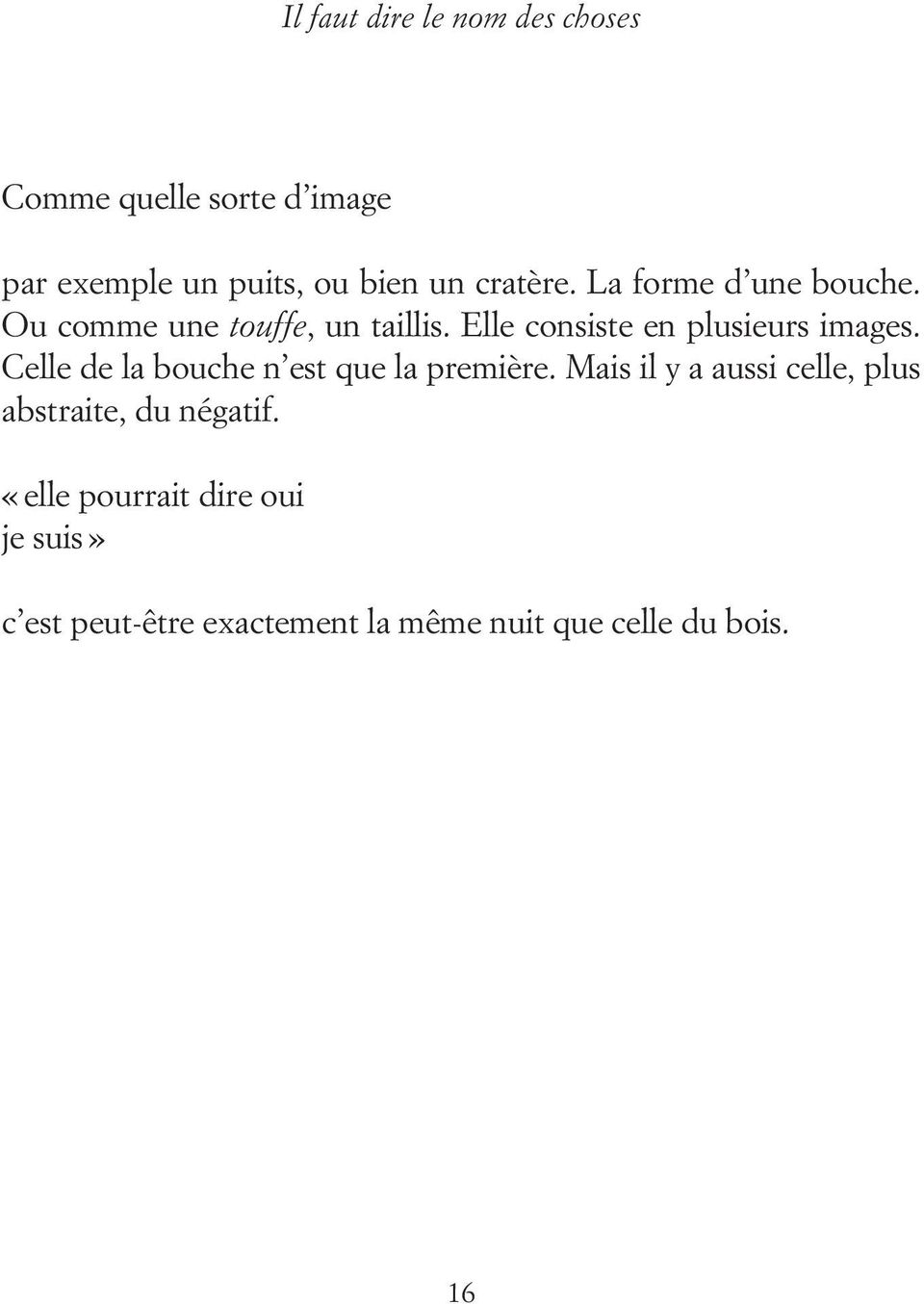 Elle consiste en plusieurs images. Celle de la bouche n est que la première.