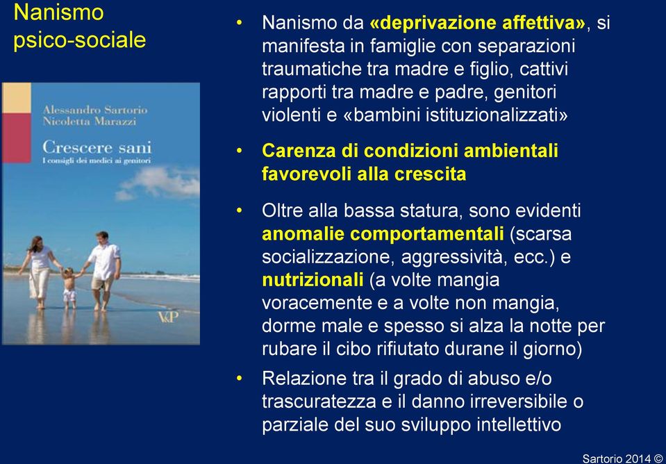 comportamentali (scarsa socializzazione, aggressività, ecc.