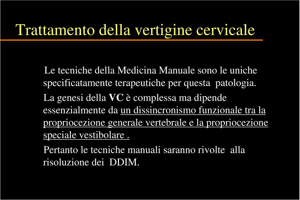 La genesi della VC è complessa ma dipende essenzialmente da un dissincronismo funzionale tra la