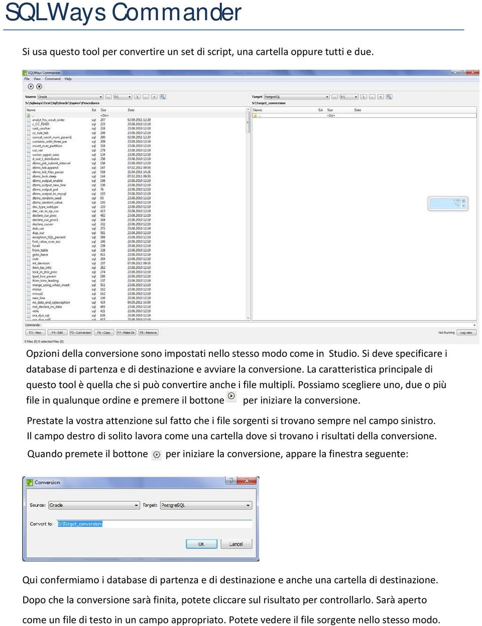 Possiamo scegliere uno, due o più file in qualunque ordine e premere il bottone per iniziare la conversione.