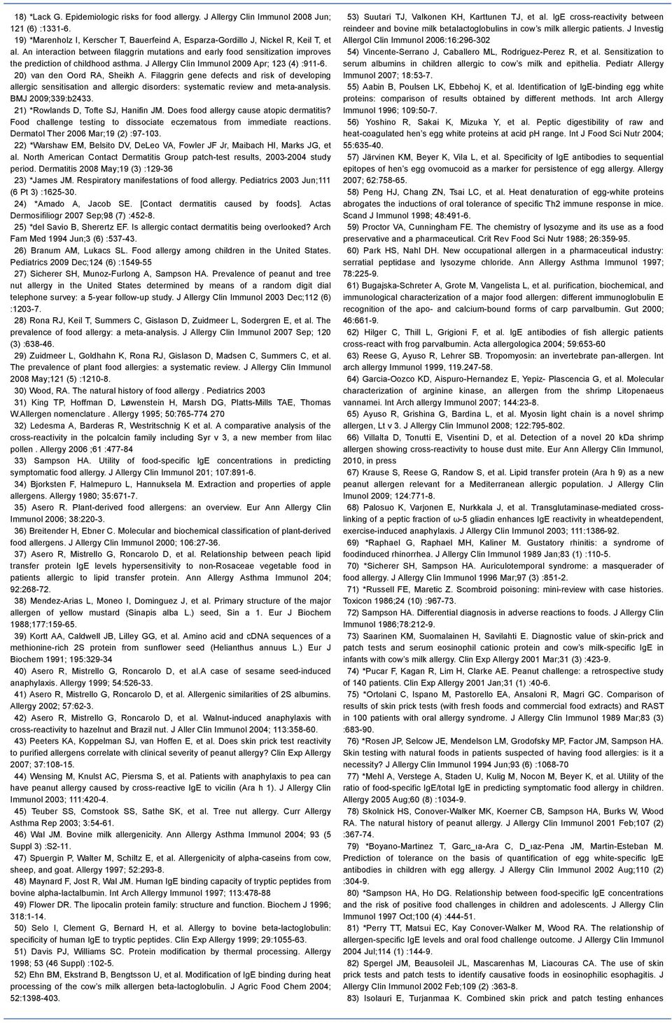 Filaggrin gene defects and risk of developing allergic sensitisation and allergic disorders: systematic review and meta-analysis. BMJ 2009;339:b2433. 21) *Rowlands D, Tofte SJ, Hanifin JM.