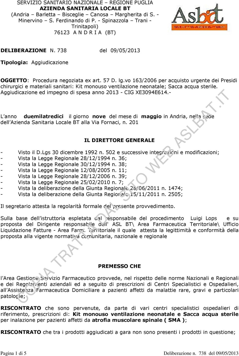 vo 163/2006 per acquisto urgente dei Presidi chirurgici e materiali sanitari: Kit monouso ventilazione neonatale; Sacca acqua sterile. Aggiudicazione ed impegno di spesa anno 2013 - CIG XE3094E614.