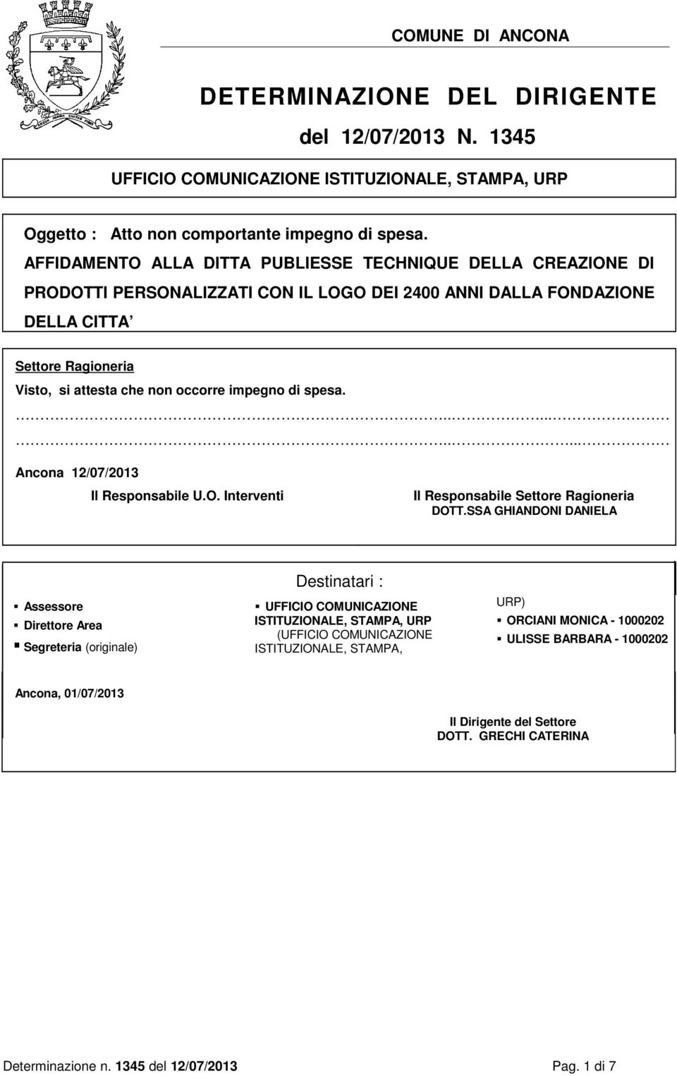 impegno di spesa........... Ancona 12/07/2013 Il Responsabile U.O. Interventi Il Responsabile Settore Ragioneria DOTT.