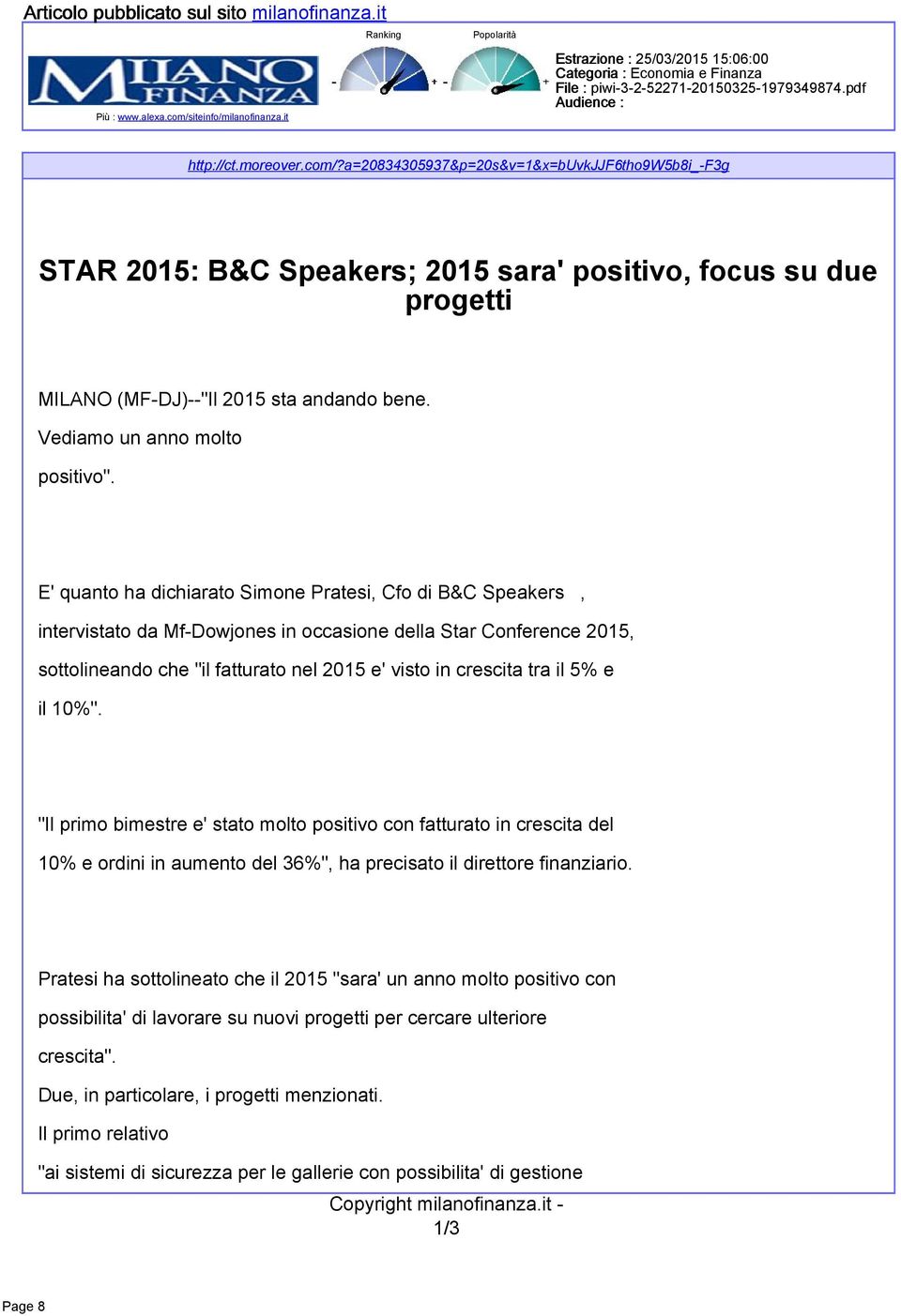 a=20834305937&p=20s&v=1&x=buvkjjf6tho9w5b8i_-f3g STAR 2015: B&C Speakers; 2015 sara' positivo, focus su due progetti MILANO (MF-DJ)--"Il 2015 sta andando bene. Vediamo un anno molto positivo".