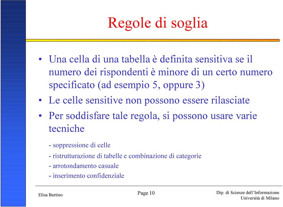 rilasciate Per soddisfare tale regola, si possono usare varie tecniche - soppressione di celle -