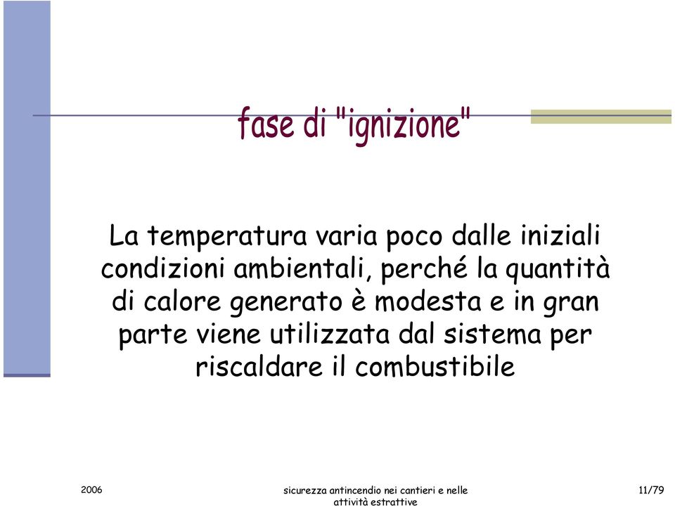 calore generato è modesta e in gran parte viene