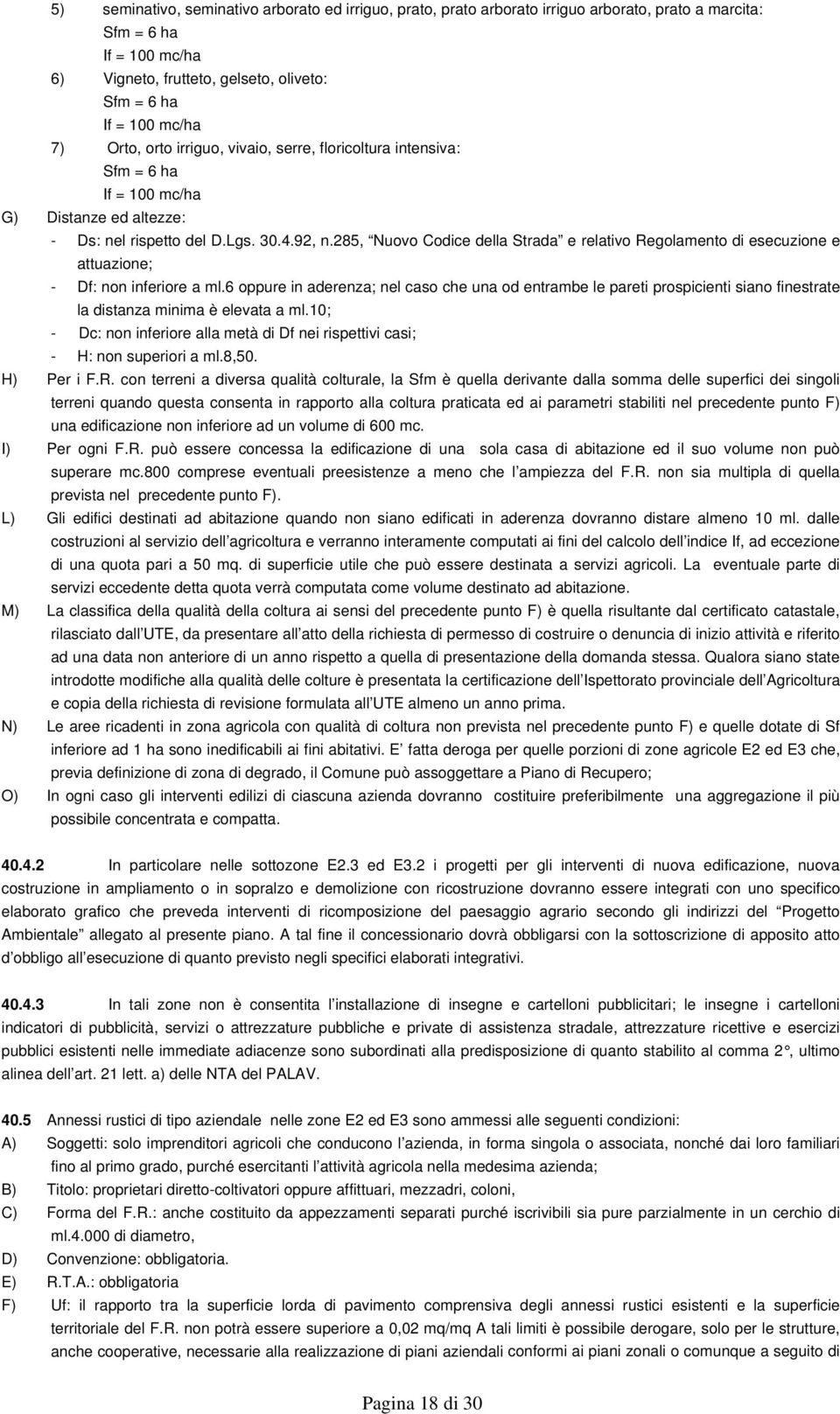 285, Nuovo Codice della Strada e relativo Regolamento di esecuzione e attuazione; - Df: non inferiore a ml.