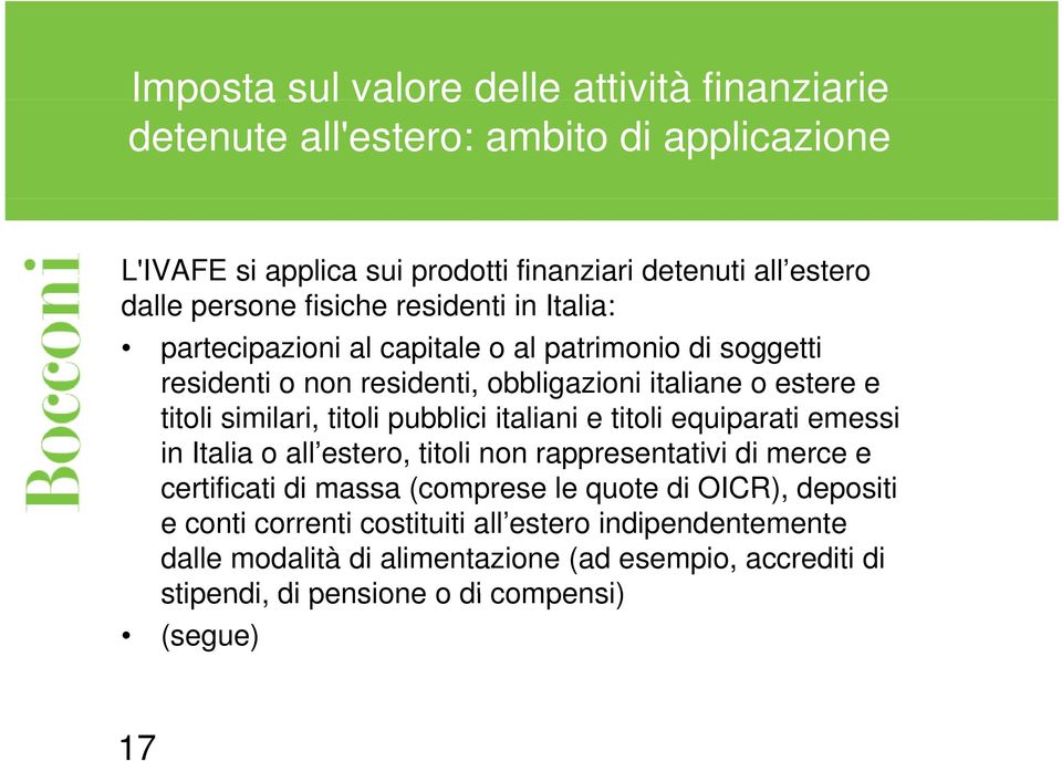 titoli pubblici italiani e titoli equiparati emessi in Italia o all estero, titoli non rappresentativi di merce e certificati di massa (comprese le quote di OICR),