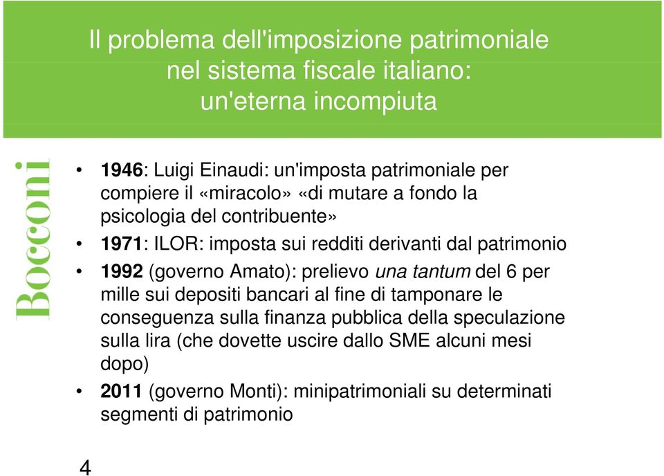 (governo Amato): prelievo una tantum del 6 per mille sui depositi bancari al fine di tamponare le conseguenza sulla finanza pubblica della