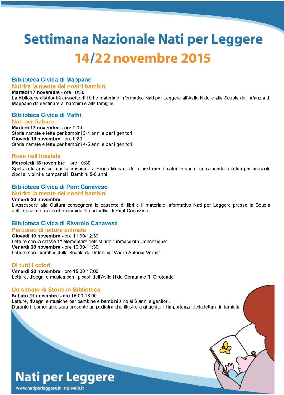 Giovedì 19 novembre - ore 9:30 Storie narrate e lette per bambini 4-5 anni e per i genitori. Rose nell insalata Mercoledì 18 novembre - ore 10:30 Spettacolo artistico musicale ispirato a Bruno Munari.