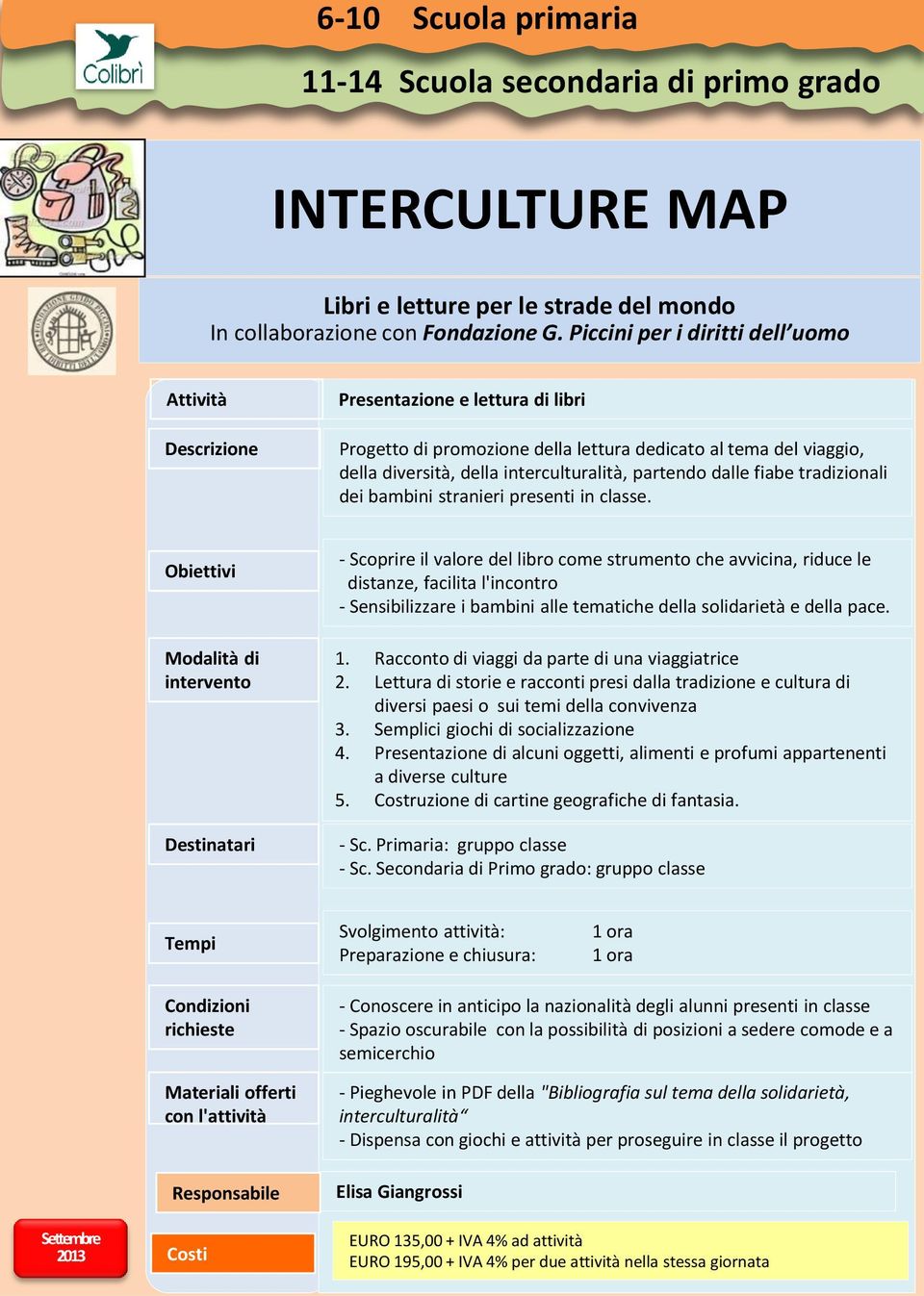 tradizionali dei bambini stranieri presenti in classe.