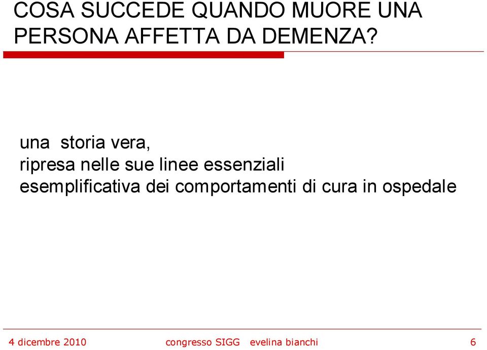 una storia vera, ripresa nelle sue linee essenziali