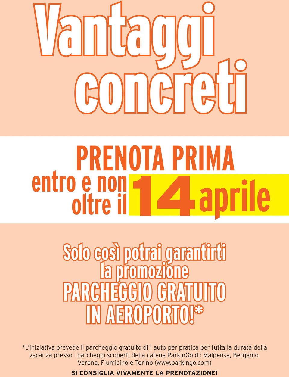 * *L iniziativa prevede il parcheggio gratuito di 1 auto per pratica per tutta la durata della