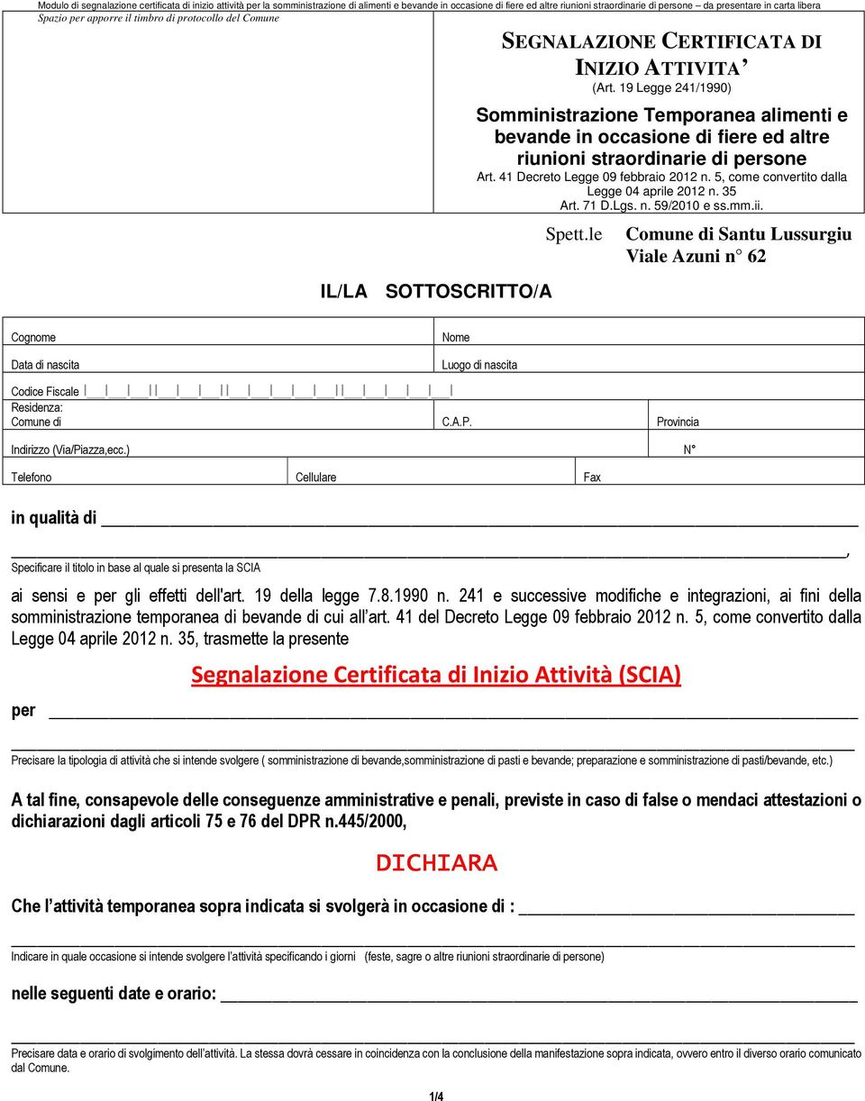 19 Legge 241/1990) Somministrazione Temporanea alimenti e bevande in occasione di fiere ed altre riunioni straordinarie di persone Art. 41 Decreto Legge 09 febbraio 2012 n.