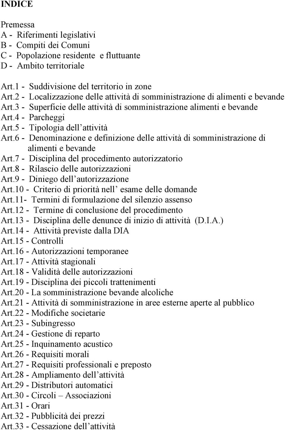 5 - Tipologia dell attività Art.6 - Denominazione e definizione delle attività di somministrazione di alimenti e bevande Art.7 - Disciplina del procedimento autorizzatorio Art.