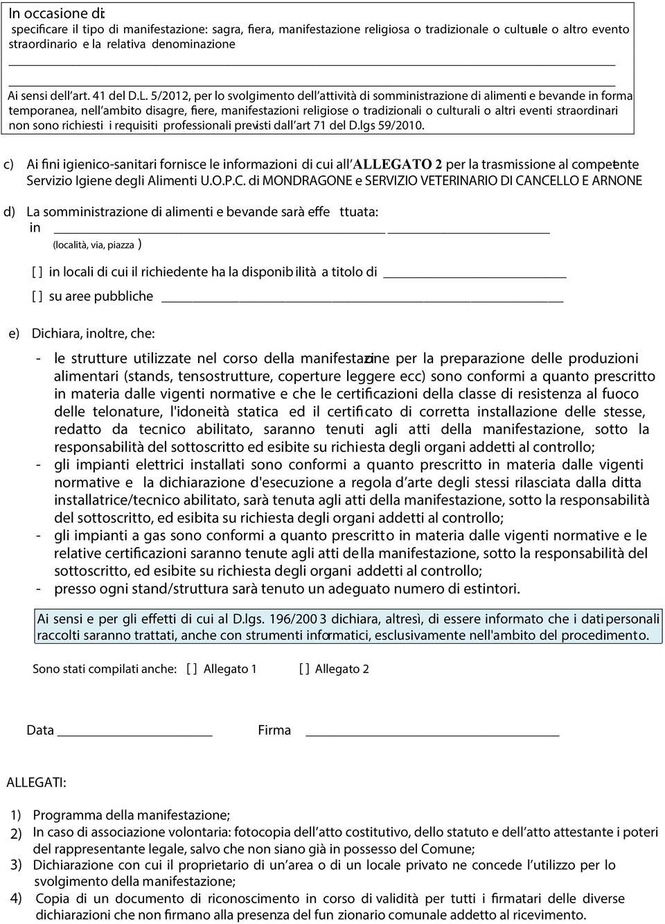 5/2012, per lo svolgimento dell attività di somministrazione di alimenti e bevande in forma temporanea, nell ambito di sagre, fiere, manifestazioni religiose o tradizionali o culturali o altri eventi