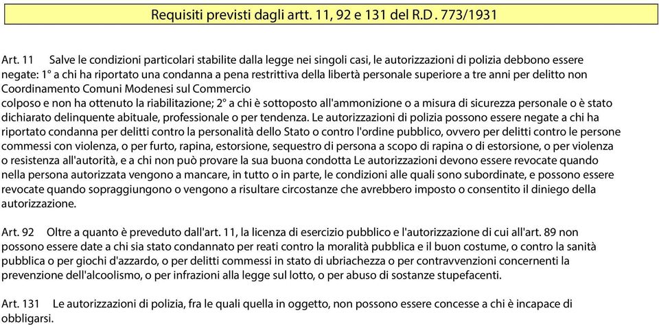 personale superiore a tre anni per delitto non Coordinamento Comuni Modenesi sul Commercio colposo e non ha ottenuto la riabilitazione; 2 a chi è sottoposto all'ammonizione o a misura di sicurezza