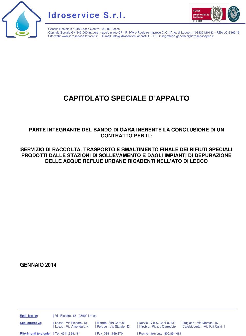 it CAPITOLATO SPECIALE D APPALTO PARTE INTEGRANTE DEL BANDO DI GARA INERENTE LA CONCLUSIONE DI UN CONTRATTO PER IL: SERVIZIO DI RACCOLTA, TRASPORTO E SMALTIMENTO FINALE DEI RIFIUTI SPECIALI PRODOTTI