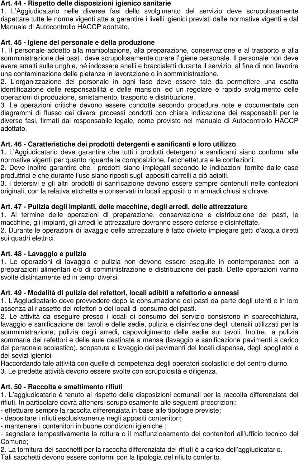 Manuale di Autocontrollo HACCP adottato. Art. 45 - Igiene del personale e della produzione 1.